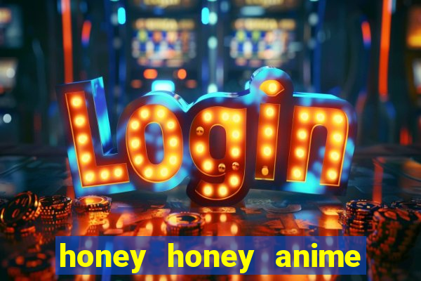 honey honey anime onde assistir